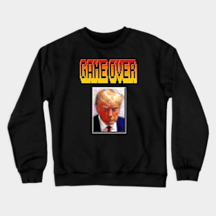 Trump Mugshot Game Over Crewneck Sweatshirt